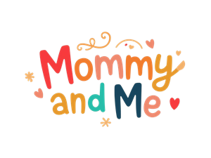 Mommy and me